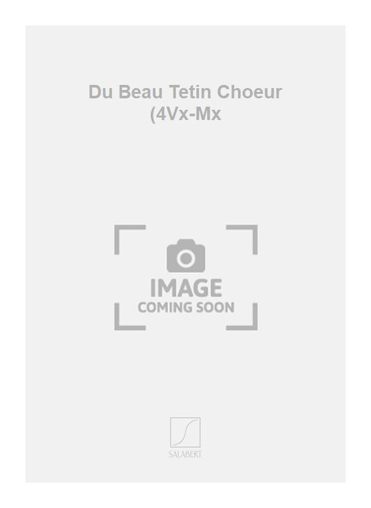 Du Beau Tetin Choeur (4Vx-Mx